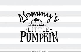 Download Mommy S Little Pumpkin Svg File By Blackcatssvg Thehungryjpeg Com