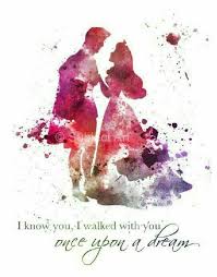 I Know You I Walked With You Once Upon A Dream Watercolor Disney Disney Art Disney Quotes