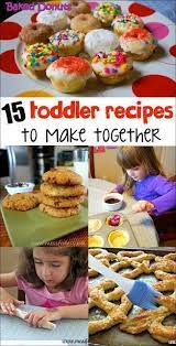 15 Amazing Recipes For Toddlers Cooking With Toddlers Baking With Kids Food