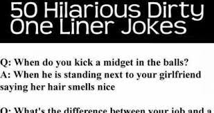 See more of silly jokes and funny one liners on facebook. 50 Hilarious Dirty One Liner Jokes List Wititudes