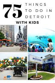 The Ultimate Top Things To Do In Detroit With Kids Kid Friendly Activities Kid Friendly Destinations Fun Family Activities