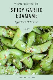 Spicy Garlic Edamame Recipe Quick Delicious Elizabeth Rider Recipe In 2020 Edamame Recipes Vegetarian Meals For Kids Frozen Edamame Recipe