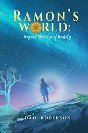 Ramon's World: Beyond the Edge of Reality: Roberson, Dan: 9781951302085:  Amazon.com: Books