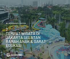 100 tempat wisata di jakarta ini bisa dijadikan referensi bagi anda yang berencana untuk menghabiskan waktu liburan di wilayah daftar 100 tempat wisata di jakarta berikut adalah buktinya. 7 Tempat Wisata Di Jakarta Selatan Ramah Anak Dan Sarat Edukasi