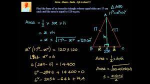 Jul 15, 2021 · if two angles of a scalene triangle are given, we can calculate the third angle using the angle sum property in a triangle. Quadratic Equations Example Find The Base Of An Isosceles Triangle Given Equal Sides And Area Youtube