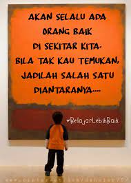 Akan Selalu Ada Orang Baik Di Sekitar Kita Bila Tak Kau Temukan Jadilah Salah Satu Diantaranya Motivasi Kata Kata Bijak Kata Kata
