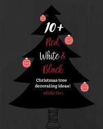 Check spelling or type a new query. Red White And Black Christmas Tree Decorating Ideas Debbiedoos