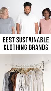 Sustainable Travel Clothing Sustainable Clothing Brands Sustainable Fashion Brands Ethical Clothing Brands