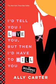 I D Tell You I Love You But Then I D Have To Kill You Gallagher Girls Book 1 English Edition Ebooks Em Ingles Na Amazon Com Br