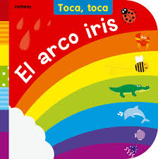 Libro libro arcoiris es muy interesante y vale la pena leerlo. Amazon Com El Arco Iris Toca Toca Series Spanish Edition 9788498258493 Land Fiona Books