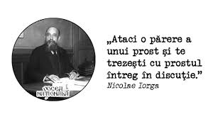 Citate memorabile ale lui nicolae iorga: PÄƒrerea Unui Prost Citat De Nicolae Iorga Vocea NaÈ›ionalÄƒ