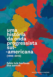 66 видео 4 424 просмотра обновлен 3 дек. Uma Historia Da Onda Progressista Sul Americana 1998 2016 Portuguese Edition Ebook Santos Fabio Luis Barbosa Dos Amazon Co Uk Kindle Store