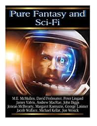 Pure Fantasy and Sci-Fi Vol 3 book by Mona Lisa Castillo, George Latimer,  Jacob Wallace, Michael Kellar, John Wesick: 9781508887355