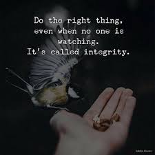 Do The Right Thing Even When No One Is Watching It S Called Integrity Kahlon Movers Integrity Meme On Me Me