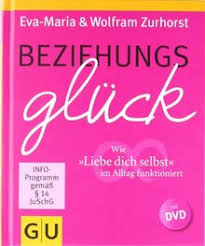 Viele liebe grüße deine inge. Beziehungsgluck Mit Dvd Wie Liebe Dich Selbst Im Alltag Funktioniert Gu Einzeltitel Partnerschaft Familie Von Eva Maria Zurhorst