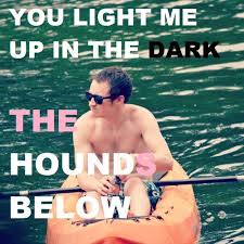 Check spelling or type a new query. You Light Me Up In The Dark By The Hounds Below