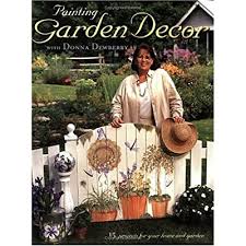 Check spelling or type a new query. Buy Painting Garden Decor With Donna Dewberry Decorative Painting Paperback March 10 2002 Online In Hungary 1581801440