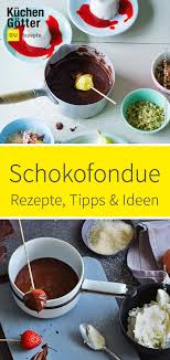 Entdecke Leckere Und Vielfaltige Schokofondue Rezepte Und Praktische Tipps Und Tricks So Gelingt Dir Das Su Schokofondue Rezept Schokofondue Schokoladenfondue