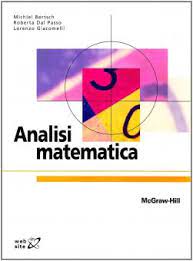 Le prime due contengono i concetti e gli strumenti di sviluppo della teoria dell'analisi matematica ritenuti essenziali per la formazione di base di uno studente di matematica o di fisica. Analisi Matematica Dal Passo Roberta Bertsch Michiel Mcgraw Hill Education 9788838662348 Libreria Universitaria