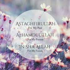 Astaghfirullah Untuk Masa Lalu Saya Alhamdulillah Untuk Saat Saya In Shaa Allah Untuk Masa Depan Saya Kata Kata Indah Kitab Allah Hiasan Tulisan Dinding