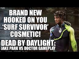 Brand New Hooked On You / Surf Survivor Jake Park Cosmetic! - Dead By  Daylight - YouTube