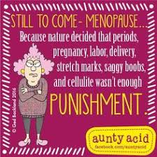 So you can't get pregnant huh? Menopause