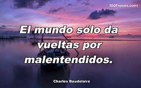 El Mundo Solo Da Vueltas Por Malentendid Coleccion De Las Mejores Frases