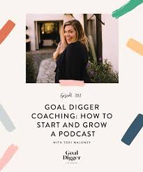 Goal Digger Coaching How To Start A Podcast Starting A Podcast Podcasts Podcast Tips
