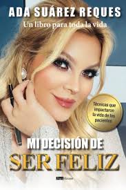 Mi decisión de ser feliz: Un libro para toda la vida by Ada Suárez Reques