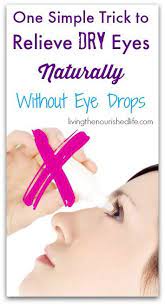 One Simple Trick To Relieve Dry Eyes Naturally Without Eye Drops The Nourished Life Dry Eyes Dry Eye Remedies Dry Itchy Eyes