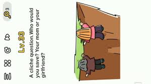 Brain Out Level 33 A Cliche Question Who Would You Save Your Mom Or Your Girlfriend Youtube