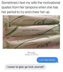 This Man Texts His Wife The Motivational Messages From Tampons And Her Reply Really Was The Only One Possible The Poke