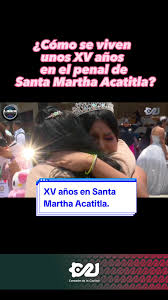 ¿Cómo se viven los XV años en el Penal de Santa Martha Acatitla? Chequen  toda la nota. 🎤Erick Pinto 🎥Liber Rodríguez #gobierno #cdmx #cdmx🇲🇽  #cdmxlife #gobiernodaciudaddemexico #SSC ...