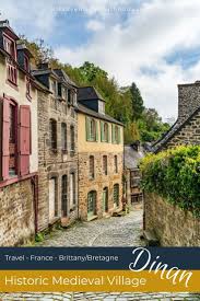 Dinan France An Historic Medieval Village In Brittany France Travel Europe Travel Travel
