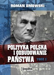 Roman Dmowski Polityka Polska i Odbudowanie Państwa