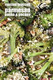 Roasted Broccoli With Parmesan Panko Pecans Oven Roasting Turns Plain Broccoli Into Something Roasted Broccoli Holiday Recipes Side Dishes Veggie Dishes