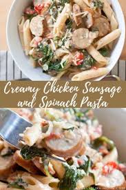 Creamy Chicken Sausage And Spinach Pasta No Butter Or Flour Recipe Spinach Pasta Creamy Chicken Chicken Sausage