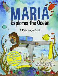 Maybe you would like to learn more about one of these? Maria Explores The Ocean A Kids Yoga Book Shardlow Giselle 9781500254735 Amazon Com Books