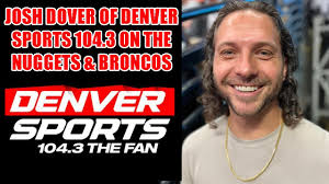 Josh Dover Of Denver Sports 104.3 On The Nuggets and Broncos