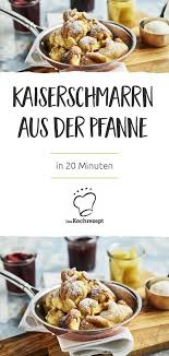 Kaiserschmarrn Aus Der Pfanne Rezept Kaiserschmarrn Rezepte Kaiserschmarrn Rezept