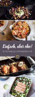 Anregende rezepte finden sich in fast allen kulturen. Ofengerichte 35 Schnelle Leckerbissen Fur Gemutlichkeit Zu Hause Einfache Gerichte Rezepte Schnelle Gerichte