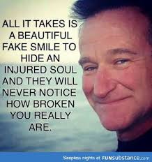 Sadness Sadness Everywhere Funsubstance Com Robin Williams Quotes Fake Smile Quotes