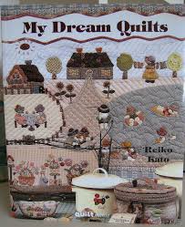 My Dream Quilts By Reiko Kato Quilts Book Quilt Japanese Quilts
