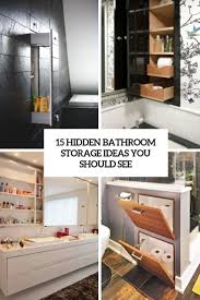 Why not take this opportunity to evolve that void space into a beautifully crafted cabinet doorway? 15 Hidden Bathroom Storage Ideas You Should See Shelterness