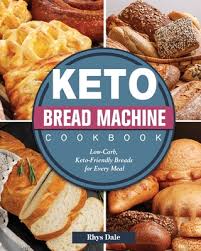 10 keto bread recipes to satisfy sweet cravings. Keto Bread Machine Cookbook Low Carb Keto Friendly Breads For Every Meal Paperback Mcnally Jackson Books