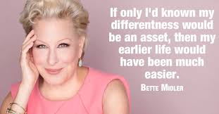 Words of wisdom from The Divine Miss M! #BetteQuote #BetteMidler #wisdom