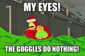 Image result for the goggles do nothing gif