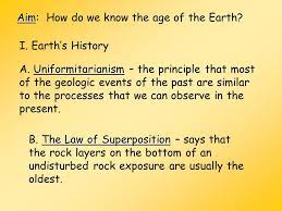 Aim Aim: How Do We Know The Age Of The Earth? I. Earth's History  Uniformitarianism A. Uniformitarianism – The Principle That Most Of The  Geologic Events. - Ppt Download