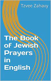 This book is a brief introduction to prayer in messianic judaism. The Book Of Jewish Prayers In English Kindle Edition By Zahavy Tzvee Religion Spirituality Kindle Ebooks Amazon Com