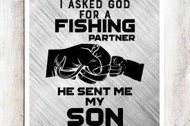 I Asked God For A Fishing Partner He Sent Me My Son Svg Eps File 30115 Svgs Design Bundles